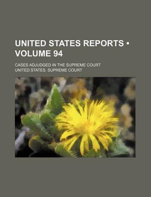 Book cover for United States Reports (Volume 94); Cases Adjudged in the Supreme Court