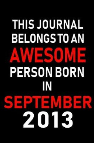 Cover of This Journal belongs to an Awesome Person Born in September 2013