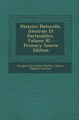 Cover of Histoire Naturelle, Generale Et Particuliere, Volume 82 - Primary Source Edition