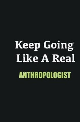 Cover of Keep Going Like a Real Anthropologist