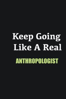 Book cover for Keep Going Like a Real Anthropologist