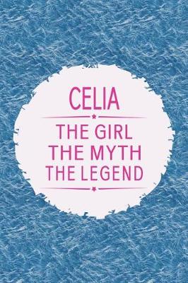 Book cover for Celia the Girl the Myth the Legend