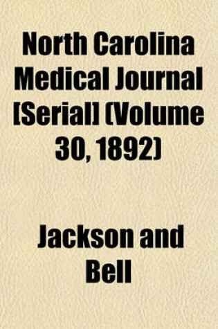 Cover of North Carolina Medical Journal [Serial] (Volume 30, 1892)