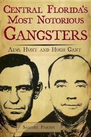 Cover of Central Florida's Most Notorious Gangsters