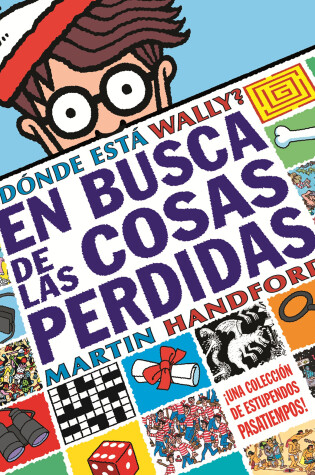 Cover of Dónde esta Wally?: En busca de las cosas pérdidas: Una colección de estupendos pasatiempos! / Where's Waldo? The Search for the Lost Things