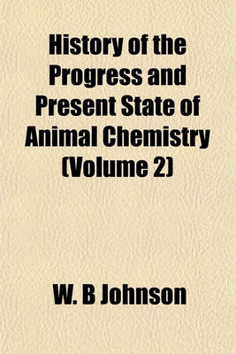 Book cover for History of the Progress and Present State of Animal Chemistry (Volume 2)