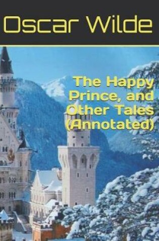 Cover of The Happy Prince, and Other Tales (Annotated)