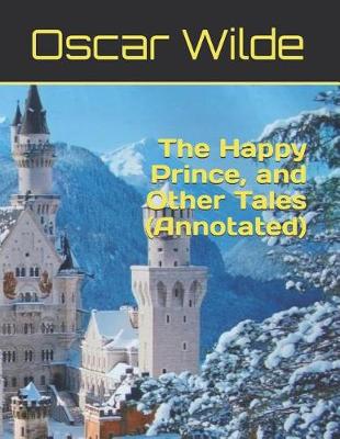 Book cover for The Happy Prince, and Other Tales (Annotated)