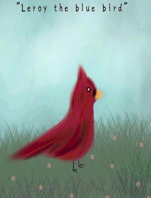 Book cover for Leroy the blue bird