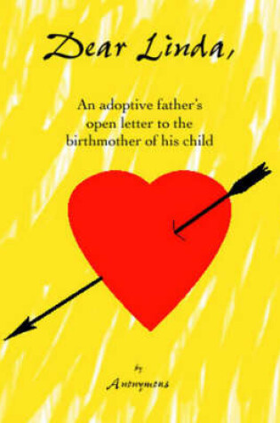 Cover of Dear Linda, an Adoptive Father's Open Letter to the Birthmother of His Child