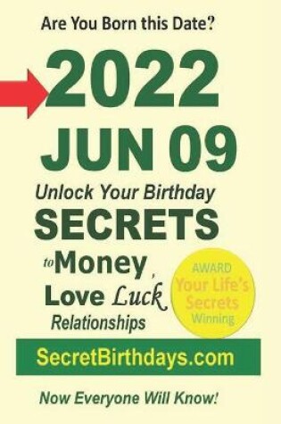 Cover of Born 2022 Jun 09? Your Birthday Secrets to Money, Love Relationships Luck