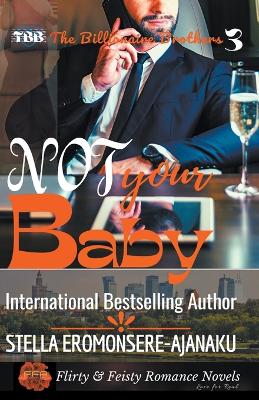 Book cover for Not Your Baby A BWWM Sweet & Steamy Romance