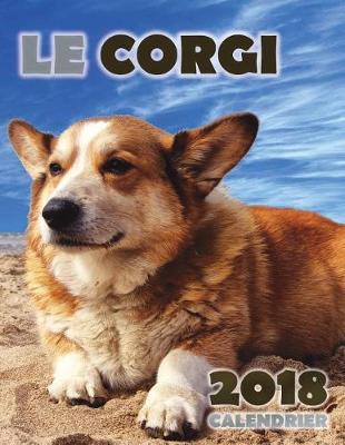 Book cover for Le Corgi 2018 Calendrier (Edition France)