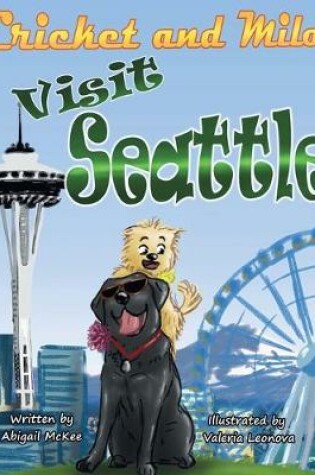 Cover of Cricket and Milo Visit Seattle