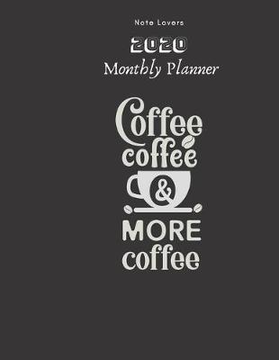 Book cover for Coffee Coffee And More Coffee - 2020 Monthly Planner