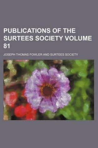 Cover of Publications of the Surtees Society Volume 81