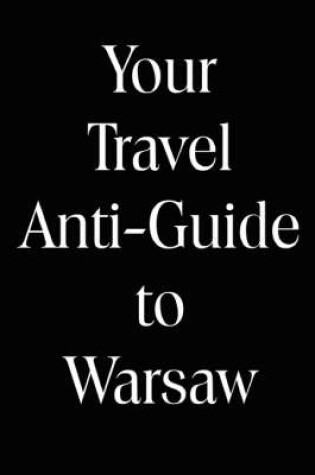 Cover of Your Travel Anti-guide to Warsaw