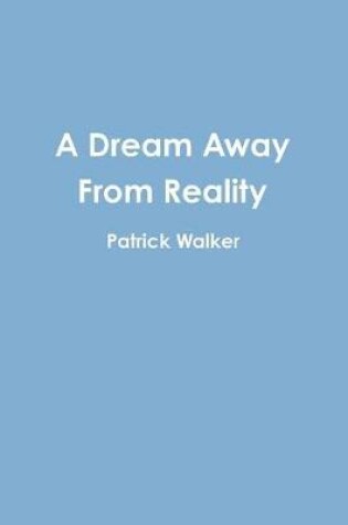 Cover of A Dream Away From Reality