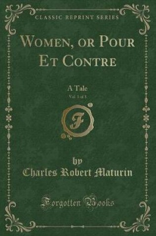 Cover of Women, or Pour Et Contre, Vol. 1 of 3
