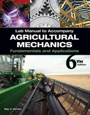 Book cover for Lab Manual for Herren's Agricultural Mechanics: Fundamentals & Applications, 6th