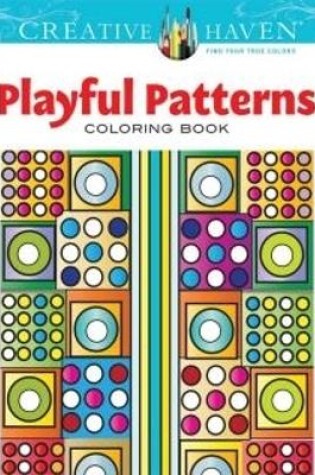 Cover of Creative Haven Playful Patterns Coloring Book