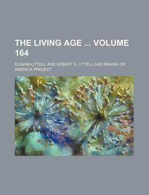 Book cover for The Living Age Volume 164