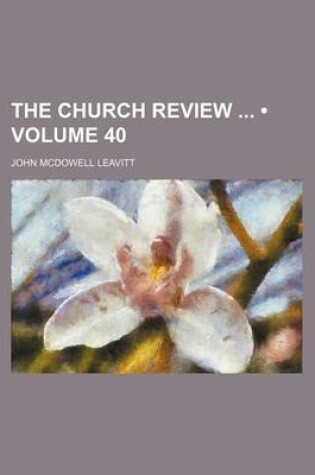 Cover of The Church Review (Volume 40)