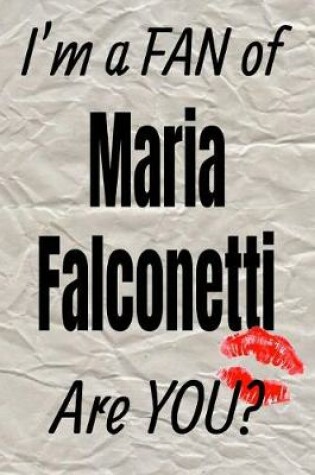 Cover of I'm a Fan of Maria Falconetti Are You? Creative Writing Lined Journal