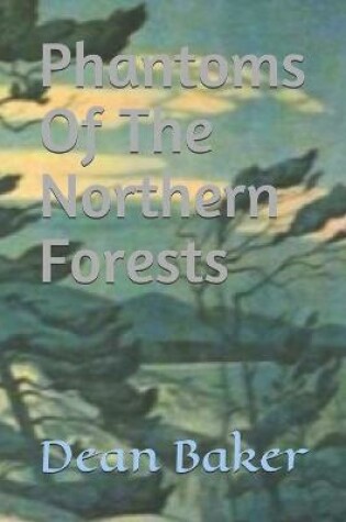 Cover of Phantoms Of The Northern Forests