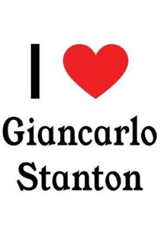 Cover of I Love Giancarlo Stanton