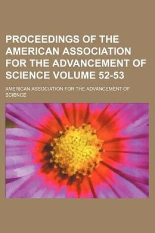 Cover of Proceedings of the American Association for the Advancement of Science Volume 52-53