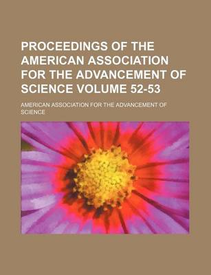 Book cover for Proceedings of the American Association for the Advancement of Science Volume 52-53