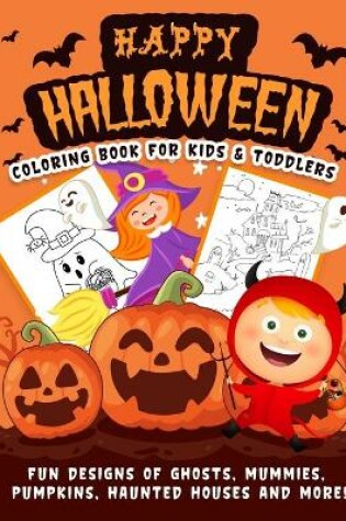 Cover of Happy Halloween Coloring Book For Kids & Toddlers