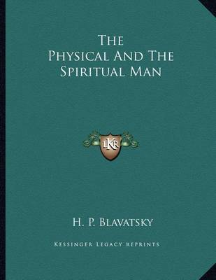 Book cover for The Physical and the Spiritual Man