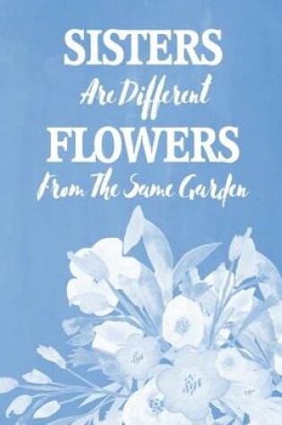 Cover of Pastel Chalkboard Journal - Sisters Are Different Flowers From The Same Garden (Denim)