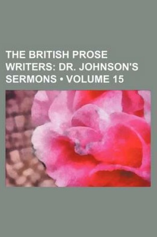 Cover of The British Prose Writers (Volume 15); Dr. Johnson's Sermons