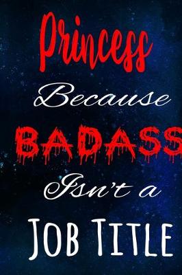 Book cover for Princess Because Badass Isn't a Job Title