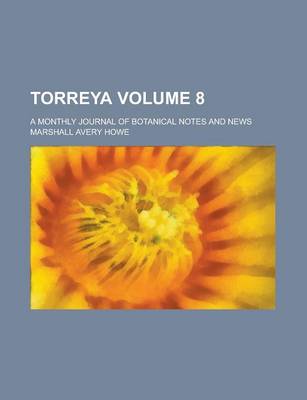 Book cover for Torreya; A Monthly Journal of Botanical Notes and News Volume 8