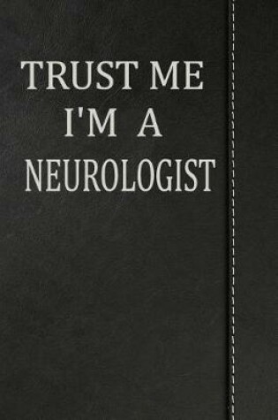 Cover of Trust Me I'm a Neurologist