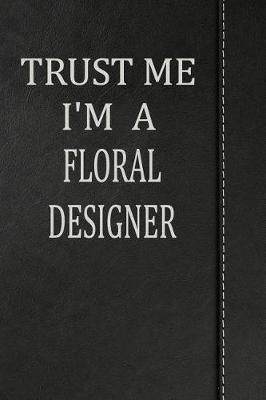 Book cover for Trust Me I'm a Floral Designer