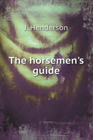 Cover of The horsemen's guide