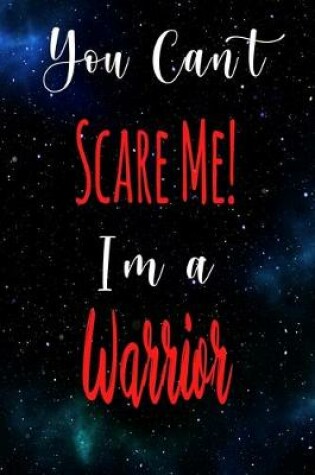 Cover of You Can't Scare Me! I'm A Warrior