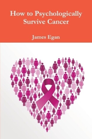 Cover of How to Psychologically Survive Cancer