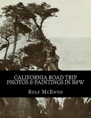 Book cover for California Road Trip - Photos & Paintings in B&w