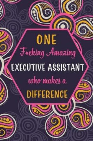 Cover of One F*cking Amazing Executive Assistant Who Makes A Difference