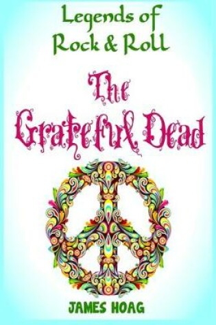 Cover of Legends of Rock & Roll - The Grateful Dead