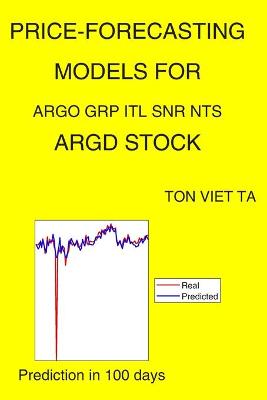 Book cover for Price-Forecasting Models for Argo Grp Itl Snr NTS ARGD Stock