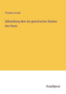 Book cover for Abhandlung über die griechischen Studien des Horaz