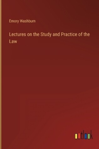 Cover of Lectures on the Study and Practice of the Law