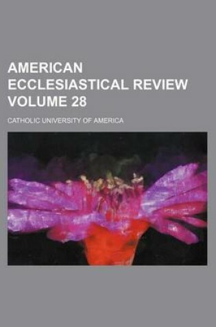 Cover of American Ecclesiastical Review Volume 28